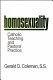 Homosexuality : Catholic teaching and pastoral practice /