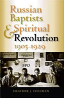 Russian Baptists and spiritual revolution, 1905-1929 /