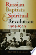 Russian Baptists and spiritual revolution, 1905-1929 /