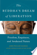 The Buddha's dream of liberation : freedom, emptiness, and awakened nature /