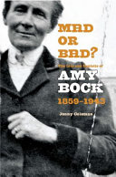 Mad or bad? : the exploits of Amy Bock, 1859-1943 /