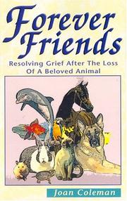 Forever friends : resolving grief after the loss of a beloved animal /