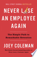 Never lose an employee again : the simple path to remarkable retention /