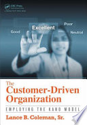 The customer-driven organization : employing the Kano model /