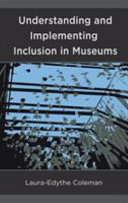 Understanding and implementing inclusion in museums /