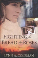 Fighting for bread & roses : a novel /