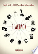 Playback : from the Victrola to MP3, 100 years of music, machines, and money /