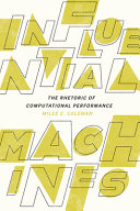 Influential machines : the rhetoric of computational performance /