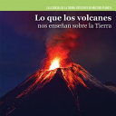 Lo que los volcanes nos enseñan sobre la Tierra /