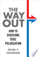 The way out : how to overcome toxic polarization /