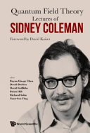 Quantum field theory : lectures of Sidney Coleman /