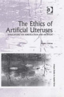 The ethics of artificial uteruses : implications for reproduction and abortion /