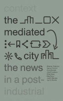 The mediated city : the news in a post-industrial context /