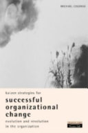 Kaizen strategies for successful organizational change : enabling evolution and revolution within the organization /