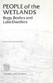 People of the wetlands : bogs, bodies, and lake-dwellers /