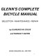 Glenn's complete bicycle manual ; selection, maintenance, repair /