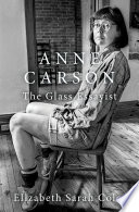 Anne Carson : the glass essayist /