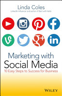 Marketing with social media : 10 easy steps to success for business /