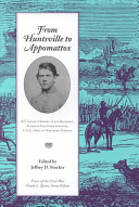 From Huntsville to Appomattox : R.T. Coles's history of 4th Regiment, Alabama Volunteer Infantry, C.S.A., Army of Northern Virginia /