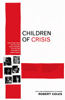 Children of crisis : selections from the Pulitzer Prize-winning five-volume Children of crisis series ; with a new introduction by the author /