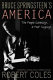 Bruce Springsteen's America : the people listening, a poet singing /