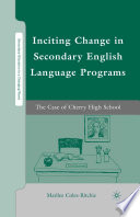 Inciting Change in Secondary English Language Programs : The Case of Cherry High School /