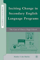 Inciting change in secondary English language programs : the case of Cherry High School /