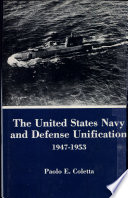 The United States Navy and defense unification, 1947-1953 /