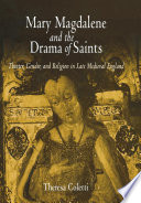 Mary Magdalene and the drama of saints : theater, gender, and religion in late medieval England /