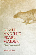 Death and the Pearl maiden : plague, poetry, England /