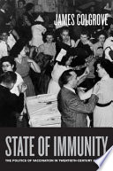 State of immunity : the politics of vaccination in twentieth-century America /