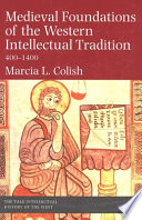 Medieval foundations of the Western intellectual tradition, 400-1400 /