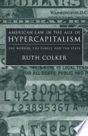 American Law in the Age of Hypercapitalism : the Worker, the Family, and the State.
