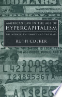 American law in the age of hypercapitalism : the worker, the family, and the state /