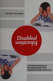 Disabled education : a critical analysis of the Individuals with Disabilities Education Act /