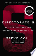 Directorate S : the C.I.A. and America's secret wars in Afghanistan and Pakistan /