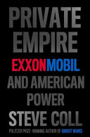 Private empire : ExxonMobil and American power /