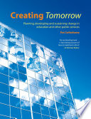Creating tomorrow : planning, developing and sustaining change in education and other public services /