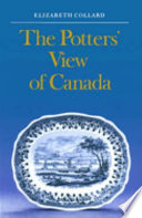 The potters' view of Canada : Canadian scenes on nineteenth-century earthenware /