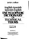 Encyclopedic dictionary of technical terms, English-Spanish, Spanish-English /