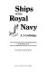 Ships of the Royal Navy : the complete record of all fighting ships of the Royal Navy from the fifteenth century to the present /