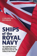 Ships of the Royal Navy : the complete record of all fighting ships of the Royal Navy from the 15th century to the present /
