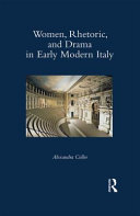 Women, rhetoric, and drama in early modern Italy /