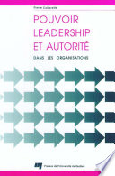 Pouvoir, leadership et autorite dans les organisations /