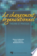 Le changement organisationnel : theorie et pratique /