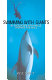 Swimming with giants : my encounters with whales, dolphins, and seals /