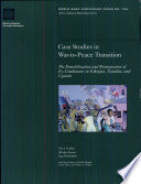 Case studies in war-to-peace transition : the demobilization and reintegration of ex-combatants in Ethiopia, Namibia, and Uganda /
