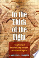 In the thick of the fight : the writing of Emily Wilding Davison, militant suffragette /