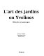 L'art des jardins en Yvelines : Histoire et paysages /