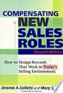 Compensating new sales roles : how to design rewards that work in today's selling environment /
